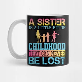 a sister is a little bit of childhood Mug